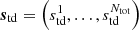 $ \boldsymbol{s}_{{\rm td}} = \left(s_{{\rm td}}^1, \dots , s_{{\rm td}}^{N_{{\rm tot}}}\right) $