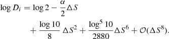$$ \begin{aligned} \log D_i&= \log 2 - \dfrac{\alpha }{2} \Delta S \nonumber \\&\quad + \dfrac{\log 10}{8}\,\Delta S^2 + \dfrac{\log ^5 10}{2880} \Delta S^6 + \mathcal{O} (\Delta S^8). \end{aligned} $$