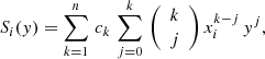 $$ \begin{aligned} S_i({ y}) = \sum _{k=1}^{n}\,c_k\,\sum _{j=0}^{k}\,{\left({\begin{array}{c}k\\ j\end{array}}\right)}\,x_i^{k-j}\,{ y}^j, \end{aligned} $$