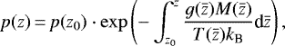 \begin{equation*} p(z)\,{=}\,p(z_0) \cdot \exp \left(- \int_{z_0}^{z} \dfrac{g(\bar{z}) M(\bar{z})}{T(\bar{z}) k_{\textrm{B}}} \textrm{d}\bar{z}\right),\end{equation*}
