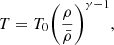 $$ \begin{aligned} T = T_0 \Bigg (\frac{\rho }{\bar{\rho }}\Bigg )^{\gamma -1}, \end{aligned} $$