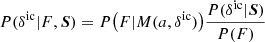 $$ \begin{aligned} P(\delta ^\mathrm{ic} |F,\boldsymbol{S})&= P\big (F|M(a,\delta ^\mathrm{ic} )\big )\frac{P(\delta ^\mathrm{ic} |\boldsymbol{S})}{P(F)} \end{aligned} $$