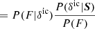 $$ \begin{aligned}&= P(F|\delta ^\mathrm{ic} )\frac{P(\delta ^\mathrm{ic} |\boldsymbol{S})}{P(F)} \end{aligned} $$