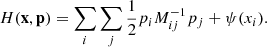 $$ \begin{aligned} H(\mathbf x ,\mathbf p ) = \sum _i\sum _j \frac{1}{2} p_i M^{-1}_{ij} p_j + \psi (x_i). \end{aligned} $$