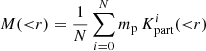 $$ \begin{aligned} M({<}r) = \frac{1}{N} \sum _{i=0}^N m_{\rm p} \, K^i_\mathrm{part} ({<}r) \end{aligned} $$