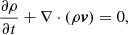 $$ \begin{aligned}&\frac{\partial \rho }{\partial t} + \nabla \cdot (\rho \boldsymbol{v}) = 0,\end{aligned} $$