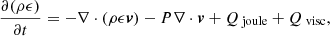 $$ \begin{aligned}&\frac{\partial (\rho \epsilon )}{\partial t} = - \nabla \cdot (\rho \epsilon \boldsymbol{v}) - P \nabla \cdot \boldsymbol{v} + Q_{\text{ joule}} + Q_{\text{ visc}}, \end{aligned} $$