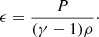 $$ \begin{aligned}&\epsilon = \frac{P}{(\gamma -1)\rho }\cdot \end{aligned} $$