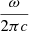 $ \frac{\omega}{2 \pi c} $