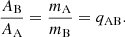 $$ \begin{aligned} \frac{A_{\rm B}}{A_{\rm A}} = \frac{m_{\rm A}}{m_{\rm B}} = q_{\rm AB}. \end{aligned} $$