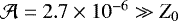 ${\mathcal{A}} = 2.7 \times 10^{-6} \gg Z_0$