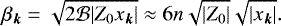 \begin{equation*} \beta_{\bm k} = \sqrt{2 {\mathcal{B}} | Z_0 x_{\bm k} |} \approx 6 n \sqrt{| Z_0|} \sqrt{|x_{\bm k} |} .\end{equation*}