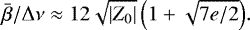 \begin{equation*} {\bar{\beta}} / \Delta \nu \approx 12 \sqrt{| Z_0|} \, \Big( 1 + \sqrt{7e/2} \Big) .\end{equation*}
