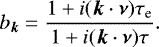 \begin{equation*} {{b}}_{{\bm k}} = \frac{1+i({\bm k} \cdot {\bm \nu}) \tau_{\textrm{e}}}{1+i({\bm k} \cdot {\bm \nu}) \tau} .\end{equation*}