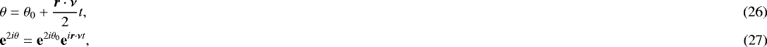 \begin{eqnarray}\hspace*{-6pt}&&\theta = \theta_0 + \frac{{\bm r} \cdot {\bm \nu}}{2} t, \\\hspace*{-6pt}&&\textbf{e}^{2i\theta} = \textbf{e}^{2 i \theta_0} \textbf{e}^{i {\bm r} \cdot {\bm \nu} t}, \end{eqnarray}