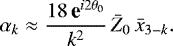 \begin{equation*} \alpha_k \approx \frac{18 \, \textbf{e}^{i 2 \theta_0} }{k^2} \, {\bar{Z}}_0 \, \bar{x}_{3-k} .\end{equation*}