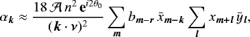 \begin{equation*} \alpha_{\bm k} \approx \frac{18 \, {\mathcal{A}} \, n^2 \, \textbf{e}^{i 2 \theta_0} }{({\bm k} \cdot {\bm \nu})^2} \sum_{\bm m} {{b}}_{{\bm m}-{\bm r}} \, \bar{x}_{\bm {m-k}} \sum_{\bm l} x_{\bm {m+l}} \, {\bar{y}}_{\bm l} ,\end{equation*}