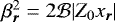 $\beta_{\bm r}^2 = 2 {\mathcal{B}} | Z_0 x_{\bm r} |$