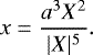 \begin{equation*} x = \frac{a^3 X^2}{|X|^5} .\end{equation*}