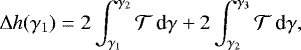 \begin{equation*} \Delta h (\gam_1 ) =2 \int_{\gam_1}^{\gam_2} {\mathcal{T}} \, \textrm{d} \gamma + 2 \int_{\gam_2}^{\gam_3} {\mathcal{T}} \, \textrm{d} \gamma, \nonumber \end{equation*}
