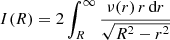 $$ \begin{aligned} I(R) = 2\int _R^\infty \frac{\nu (r)\,r\,{\text{d}}r}{\sqrt{R^2-r^2}} \end{aligned} $$