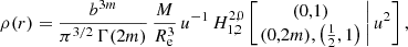 $$ \begin{aligned} \rho (r) = \frac{b^{3m}}{\pi ^{3/2}\,\Gamma (2m)}\,\frac{M}{R_{\text{e}}^3}\,u^{-1}\, H^{2,0}_{1,2} \left[ \left.\begin{matrix} (0,1) \\ (0,2m), \left(\tfrac{1}{2},1\right) \end{matrix} \,\right| u^2 \right], \end{aligned} $$