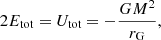 $$ \begin{aligned} 2E_{\text{tot}} = U_{\text{tot}} = -\frac{GM^2}{r_{\text{G}}}, \end{aligned} $$