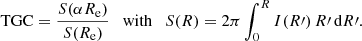 Mathematical equation: $$ \begin{aligned} {\text{TGC}} = \frac{S(\alpha R_{\text{e}})}{S(R_{\text{e}})} \quad {\text{with}}\quad S(R) = 2\pi \int _0^R I(R\prime )\,R\prime \,{\text{d}}R\prime . \end{aligned} $$