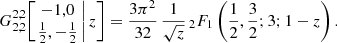 $$ \begin{aligned} G^{2,2}_{2,2}\!\left[\left.\begin{matrix} -1,0 \\ \frac{1}{2},-\tfrac{1}{2} \end{matrix}\,\right|z\right] = \frac{3\pi ^2}{32}\,\frac{1}{\sqrt{z}}\, _2F_1\left(\frac{1}{2},\frac{3}{2};3;1-z\right). \end{aligned} $$