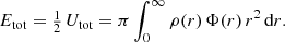 $$ \begin{aligned} E_{\text{tot}} = \tfrac{1}{2}\,U_{\text{tot}} = \pi \int _0^\infty \rho (r)\,\Phi (r)\,r^2\,{\text{d}}r. \end{aligned} $$