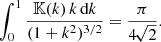 $$ \begin{aligned} \int _0^1 \frac{{\mathbb{K} }(k)\,k\,{\text{d}}k}{(1+k^2)^{3/2}} = \frac{\pi }{4\!\sqrt{2}}. \end{aligned} $$