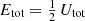 Mathematical equation: $ E_{\text{tot}} = \tfrac12\,U_{\text{tot}} $