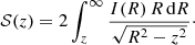 $$ \begin{aligned} {\mathcal{S} }(z) = 2\int _z^\infty \frac{I(R)\,R\,{\text{d}}R}{\sqrt{R^2-z^2}}\cdot \end{aligned} $$