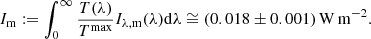 $$ \begin{aligned} I_{\rm m} := \int _0^ \infty \frac{T (\lambda )}{T^\mathrm{max} } I_{\lambda ,\mathrm{m}}(\lambda ) \mathrm{d}\lambda \cong (0.018\pm 0.001)\,\mathrm{W\,m^{-2}}. \end{aligned} $$