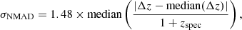 $$ \begin{aligned} \sigma _\mathrm{NMAD} = 1.48 \times \mathrm{median} \left( \frac{|\Delta z -\mathrm{median}(\Delta z)|}{1+z_\mathrm{spec} } \right), \end{aligned} $$