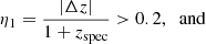 $$ \begin{aligned}&\eta _1 = \frac{|\Delta z|}{1+z_\mathrm{spec} } > 0.2,\;\; \mathrm{and} \end{aligned} $$