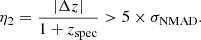 $$ \begin{aligned}&\eta _2 = \frac{|\Delta z|}{1+z_\mathrm{spec} } > 5 \times \sigma _\mathrm{NMAD} . \end{aligned} $$