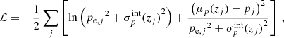 $$ \begin{aligned} \mathcal{L} = - \frac{1}{2} \sum \limits _{j} \left[ \ln \left( {{p_{\mathrm{e} ,j}}^2+\sigma ^\mathrm{int} _p(z_j)}^2 \right) + \frac{{\left( \mu _p(z_j) - p_j \right)}^2}{{{p_{\mathrm{e} ,j}}^2 + \sigma ^\mathrm{int} _p(z_j)}^2} \right]\ , \end{aligned} $$