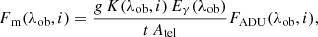 $$ \begin{aligned} F_{\rm \,m}(\lambda _{\rm ob},i)=\frac{g\,K(\lambda _{\rm ob},i)\,E_{\gamma }(\lambda _{\rm ob})}{t\,A_{\rm tel}}F_{\rm ADU}(\lambda _{\rm ob},i), \end{aligned} $$