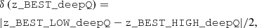 $$ \begin{aligned}&\delta \,(\mathtt{{z\_BEST\_deepQ}}) = \nonumber \\&|\mathtt{{z\_BEST\_LOW\_deepQ}} - \mathtt{{z\_BEST\_HIGH\_deepQ}} |/ 2, \end{aligned} $$