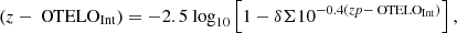 $$ \begin{aligned} {(}z-\text{ OTELO}_{\mathrm{Int}}) = -2.5 \text{ log}_{10} \left[1 - \delta {\Sigma } 10^{-0.4 (zp- \text{ OTELO}_{\mathrm{Int}})}\right], \end{aligned} $$