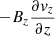 $ -B_z\frac{\partial \mathit{v}_z}{\partial z} $