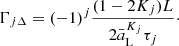 $$ \begin{aligned} \Gamma _{j\Delta } = (-1)^j \frac{(1-2{K_j}) L }{2 \bar{a}_{\rm L}^{K_j} \tau _{j} } \cdot \end{aligned} $$