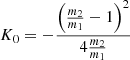 $$ \begin{aligned} K_{0} =- \frac{\left(\frac{m_2}{m_1}-1\right)^2}{4\frac{m_2}{m_1}} \end{aligned} $$
