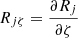 $ R_{j\zeta}=\frac{\partial R_j}{\partial \zeta} $