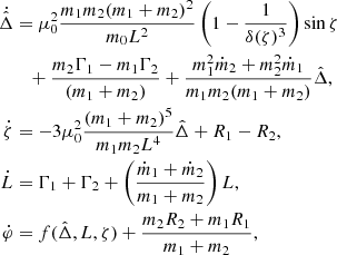 $$ \begin{aligned} \dot{\hat{ \Delta }}&= \mu _0^2 \frac{m_1 m_2 (m_1+m_2)^2}{m_0 L^2 } \left( 1-\frac{1}{\delta (\zeta )^3} \right) \sin \zeta \nonumber \\&\quad + \frac{m_2 \Gamma _1-m_1\Gamma _2}{(m_1+m_2)} + \frac{m_1^2 \dot{m}_2 + m_2^2 \dot{m}_1}{m_1m_2(m_1+m_2)}\hat{\Delta }, \nonumber \\ \dot{\zeta }&= - 3 \mu _0^2 \frac{(m_1+m_2)^5}{m_1m_2 L^4} \hat{\Delta }+ R_1-R_2 ,\\ \dot{L}&= \Gamma _1 + \Gamma _2+\left( \frac{\dot{m}_1+\dot{m}_2 }{m_1+m_2}\right) L , \nonumber \\ \dot{\varphi }&= f(\hat{\Delta }, L, \zeta ) + \frac{m_2R_2+m_1R_1}{m_1+m_2}\nonumber , \end{aligned} $$