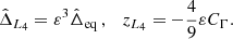$$ \begin{aligned} \hat{\Delta }_{L_4}= \varepsilon ^3 \hat{\Delta }_{\rm eq}\, ,\ \ \ z_{L_4} =- \frac{4}{9} \varepsilon C_\Gamma . \end{aligned} $$
