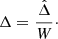 $$ \begin{aligned} \Delta =\frac{\hat{\Delta }}{W}\cdot \end{aligned} $$