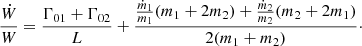 $$ \begin{aligned} \frac{\dot{W}}{W}= \frac{\Gamma _{01}+\Gamma _{02}}{L} + \frac{\frac{\dot{m}_1}{m_1} (m_1+2m_2) + \frac{\dot{m}_2}{m_2} (m_2+2m_1)}{2(m_1+m_2)} \cdot \end{aligned} $$