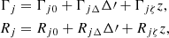 $$ \begin{aligned} \Gamma _j&= \Gamma _{j0}+ \Gamma _{j\Delta } \Delta \prime + \Gamma _{j\zeta } z , \nonumber \\ R_j&= R_{j0}+R_{j\Delta } \Delta \prime +R_{j \zeta } z , \end{aligned} $$